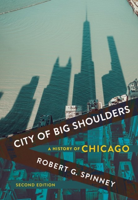City of Big Shoulders A History of Chicago by Robert G. Spinney (Hardback Book)