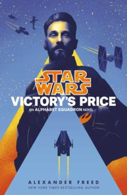 Victory's Price (Star Wars) : An Alphabet Squadron Novel by Alexander Freed...