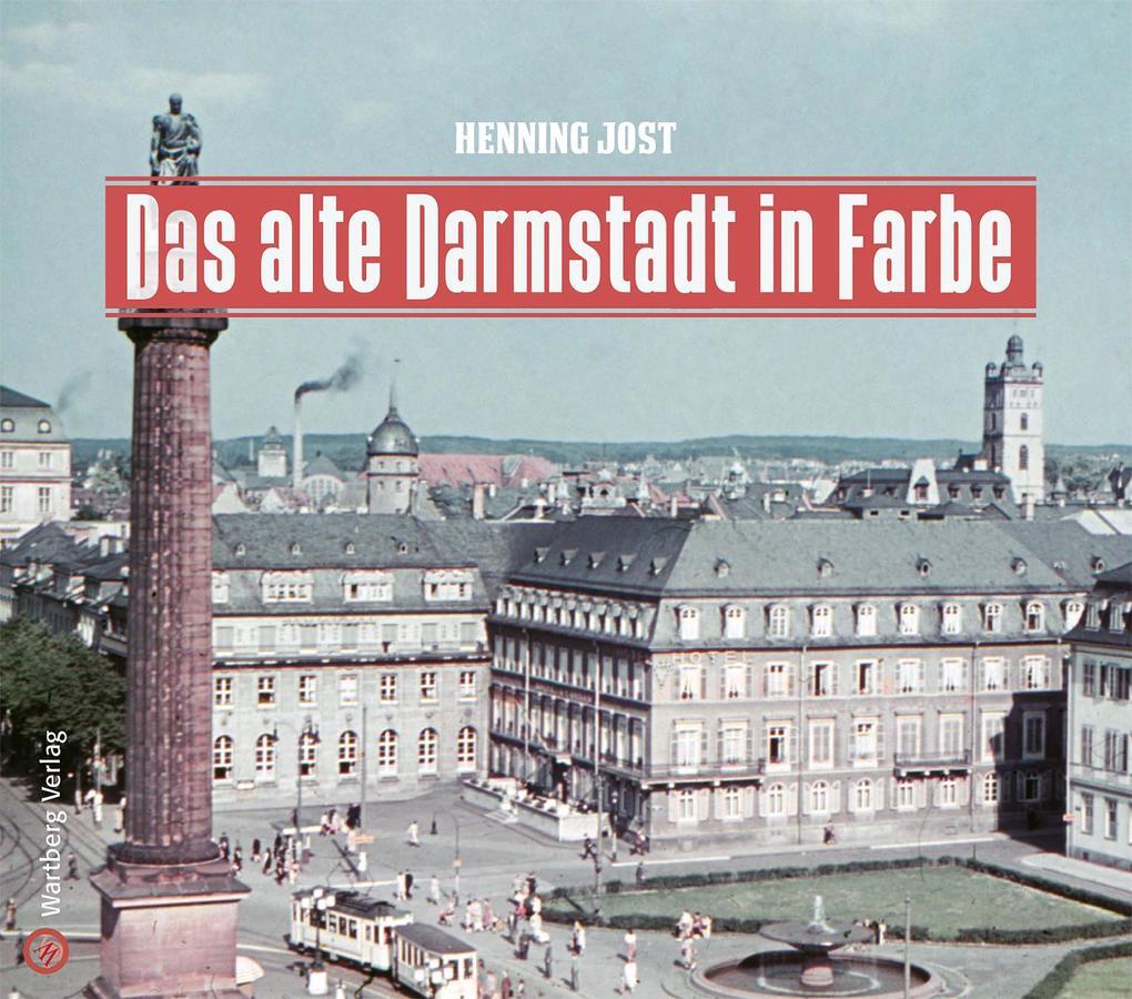 Thumbnail - Das Alte Darmstadt In Farbe | Henning Jost | 2018 | Deutsch