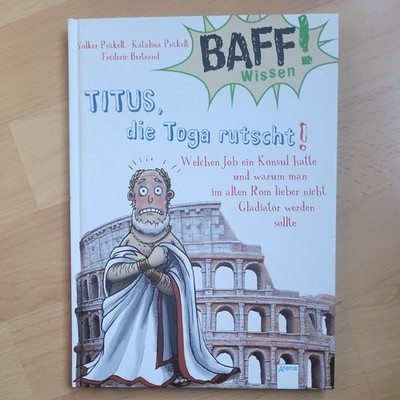 BAFF! Wissen. Titus, die Toga rutscht!