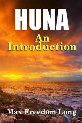 Introduction to Huna: The Workable Psycho-religious System of the Polynesians...