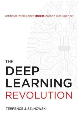 The Deep Learning Revolution (The MIT Press) by Sejnowski, Terrence J.