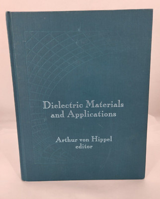 Dielectric Materials and Applications (Artech House... by Von Hippel Hardcover
