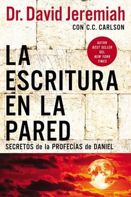 La escritura en la pared: Secretos de las profecÃƒÂ­as de Daniel (Sp .. NEW