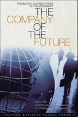 The Company of the Future : How the Communications Revolution Is