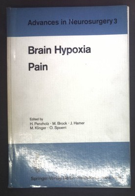 Brain hypoxia; Pain. Advances in neurosurgery 3. Penzholz, Helmuth: