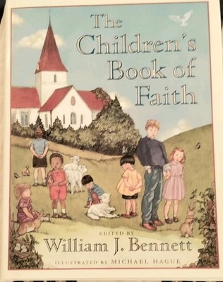 Children's Book of Faith by William J. Bennett (2000, Hardcover)