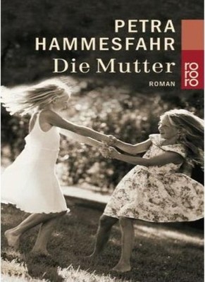 Die Mutter.,Petra Hammesfahr