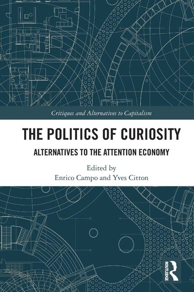 The Politics Of Curiosity Alternatives To The Attention Economy Campo (U. A.)-image