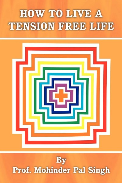 Mohinder Pal Singh | How To Live A Tension Free Life | Taschenbuch | Englisch-image