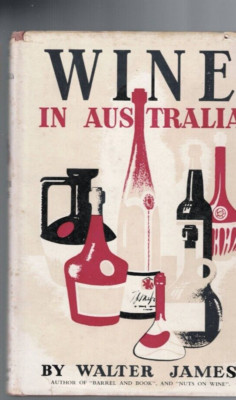 WINE ,WINE IN AUSTRALIA by WALTER JAMES , HC/DJ , 1955