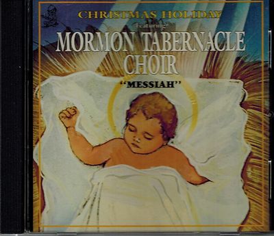 CHRISTMAS HOLIDAY FEATURING MORMON TABERNACLE CHOIR - MESSIAH - MINT CD ...