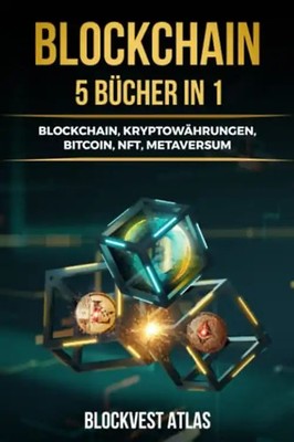 Blockchain: (5 bücher in 1) Blockchain, Kryptowährungen, Bitcoin, NFT, Metaversu