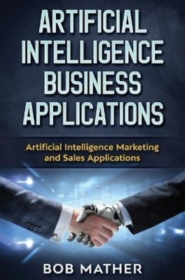 Bob Mather Artificial Intelligence Business Applications (Gebundene Ausgabe)