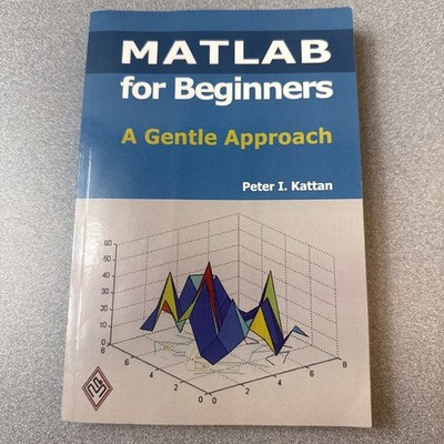 MATLAB for Beginners: A Gentle Approach: Revised Edition, Kattan, Peter, Good