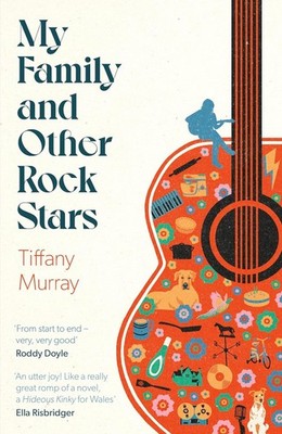My Family and Other Rock Stars:  Gloriously tender and funny . . . a bohemian rh