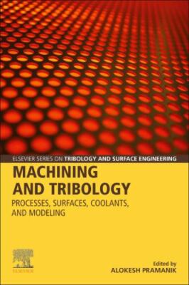 Machining and Tribology Processes, Surfaces, Coolants, and Modeling Pramanik
