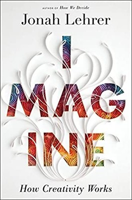 Imagine: How Creativity Works(Chinese ..., Jonah Lehrer