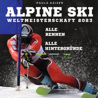 Paula Kaiser | Alpine Skiweltmeisterschaft 2023 | Taschenbuch | Deutsch (2023)