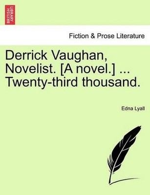 Derrick Vaughan, Novelist. [A Novel.] ... Twenty-Third Thousand. by Edna Lyall (