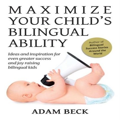 Maximize Your Child's Bilingual Ability Ideas and inspiration for