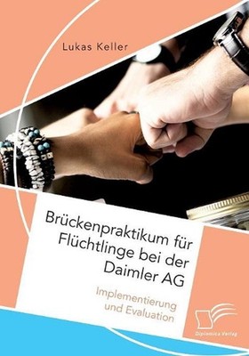 Brckenpraktikum fr Flchtlinge bei der Daimler AG. Implementierung und Evaluation