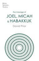 The Message Of Joel, Micah And Habakkuk | Listening To The Voice Of God | Prior