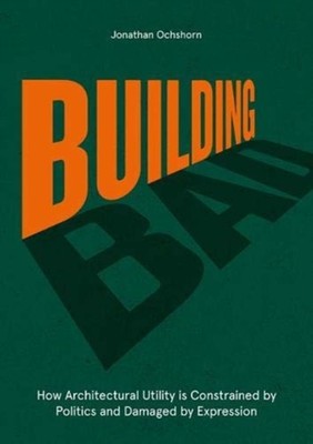 Building Bad by Jonathan Ochshorn HARDBACK 9781848224667
