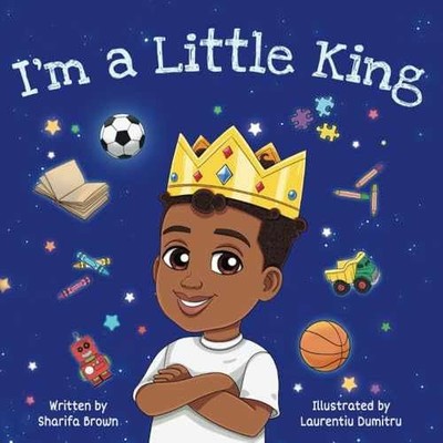 I'm A Little King: Positive - Paperback, by Brown Sharifa - Very Good