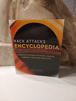 Hack Attacks Encyclopedia : A Complete History of Hacks, Phreaks