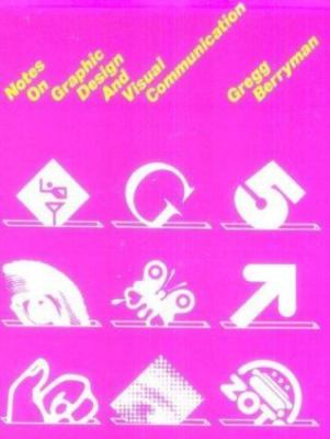 Notes on Graphic Design and Visual Communication by Berryman, Gregg