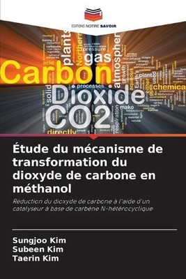 tude du mcanisme de transformation du dioxyde de carbone en mthanol by Sungjoo K