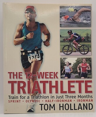 The 12-Week Triathlete: Train for a Triathlon in Just Three Months