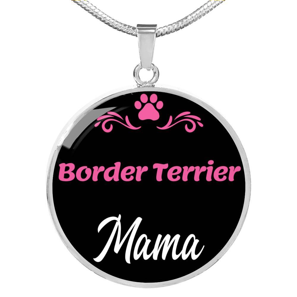 Border Terrier Mama Necklace Circle Pendant Stainless Steel or 18k Gold 18-22