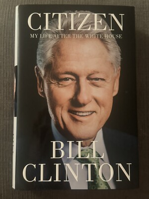 Citizen: My Life After the White House by Bill Clinton Hardcover Book - Read Des