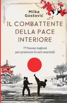 Il Combattente della Pace Interiore - Milka Gostovic - Bookmundo Direct, 2020