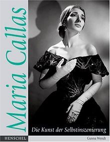 Maria Callas oder Die Kunst der Selbstinszenierung. Die ... | Buch | Zustand gut - Gunna Wendt