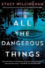 All the Dangerous Things: A Novel - Hardcover By Willingham, Stacy - GOOD