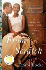 From Scratch: A Memoir of Love, Sicily, and Finding Home by Locke, Tembi