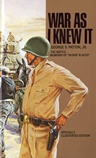 WAR AS I KNEW IT: THE BATTLE MEMOIRS OF 
