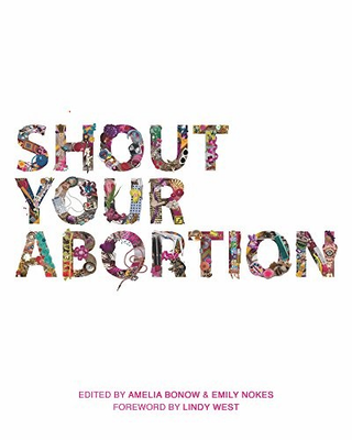 #ad SHOUT YOUR ABORTION By Amelia Bonow amp; Emily Nokes *Excellent Condition* $22.49