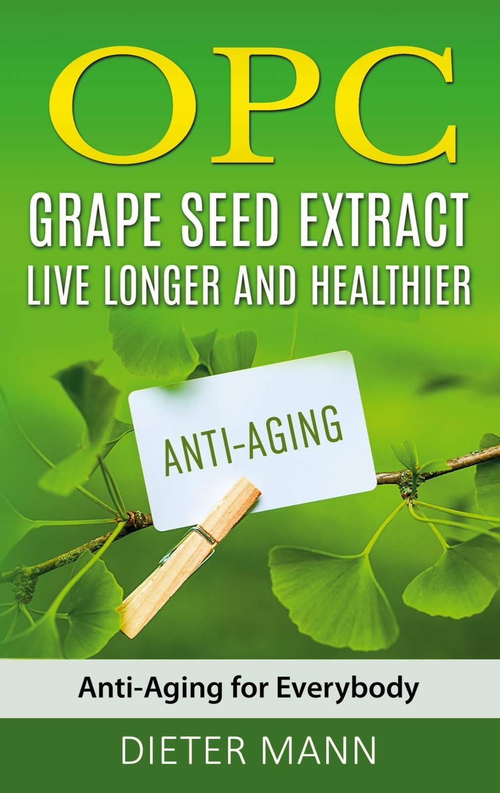 Thumbnail - Dieter Mann | Opc - Grape Seed Extract: Live Longer And Healthier |