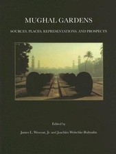 Mughal Gardens: Sources, Places, Representations, and Prospects (Dumbarton Oaks