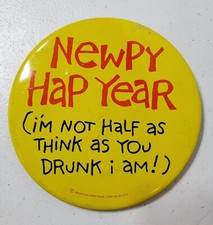 Newpy Hap Year (I'm Not Half as Think as You Drunk, I Am) Pinback Button
