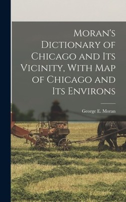 Moran - 's Dictionary of Chicago and Its Vicinity With Map of Chicago - X555z