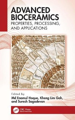 Advanced Bioceramics by M. Enamul Hoque, Kheng Lim Goh, Sures... - 9781032192512