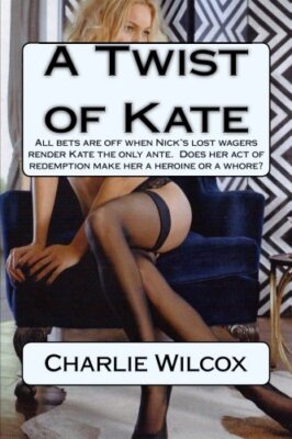 A Twist of Kate: All bets are off when Nick's lost wagers render Kate the onl-,