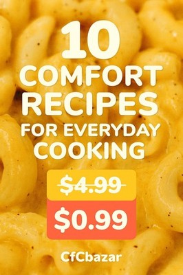 Easy Comfort Food Recipes: 10 Quick, Budget Friendly Meals for Everyday Cooking
