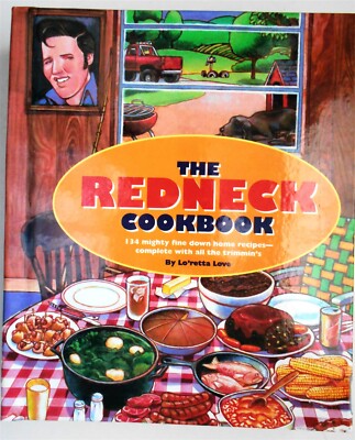 The Redneck Cookbook : 134 Mighty Fine Fixin's and Other Things to Get down Y...