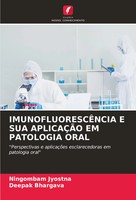 Ningombam Jyostna (U. A.) | ImunofluorescÊNcia E SUA AplicaÇÃO EM Patologia Oral